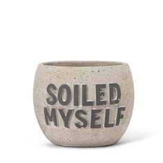 "Soiled Myself" Planter