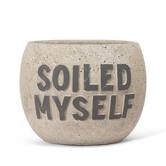 "Soiled Myself" Planter